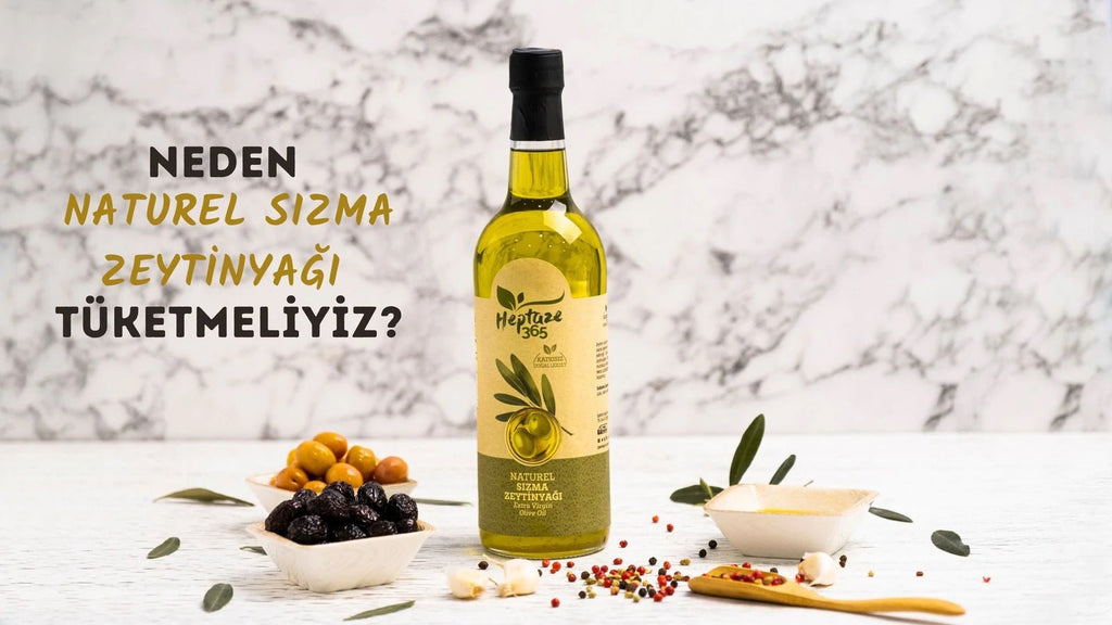 Neden Naturel Sızma Zeytinyağı Tüketmeliyiz? - Panayir Gourmet