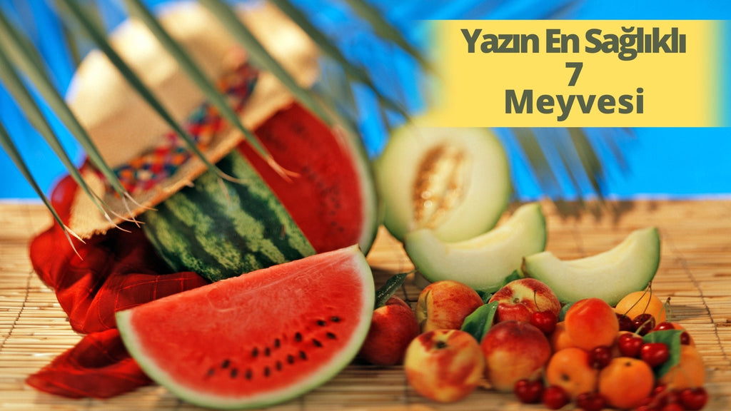 Yazın En Sağlıklı 7 Meyvesi - Panayir Gourmet