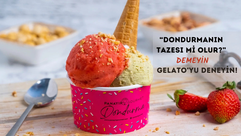 “Dondurmanın Tazesi mi Olur?” Demeyin Gelato’yu Deneyin!