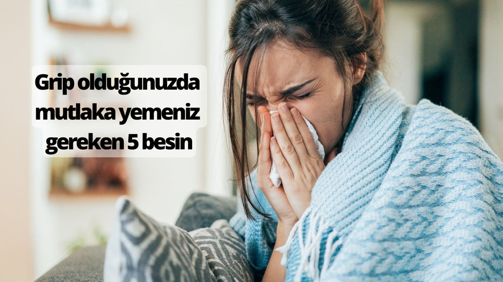 Grip olduğunuzda mutlaka yemeniz gereken 5 besin - Panayir Gourmet