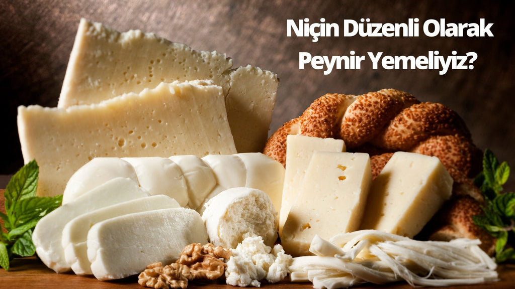 Niçin Düzenli Olarak Peynir Yemeliyiz? - Panayir Gourmet